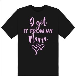 I Got it From My Mama (Glitter T-Shirt)